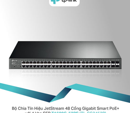  T1600G-52PS (TL-SG2452P) Bộ Chia Tín Hiệu JetStream 48 Cổng Gigabit Smart PoE+ với 4 khe SFP